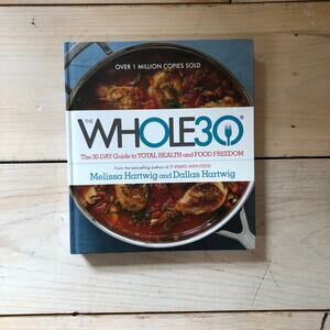 The Whole 30: 30-Day Guide to Total Health and Food Freedom EUC Hardcover